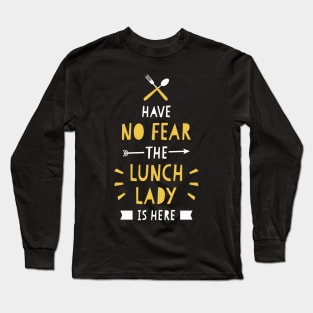 Have No Fear The Lunch Lady Is Here Cute School Funny Long Sleeve T-Shirt